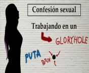 Spanish audio. Confesion sexual: Trabaja en un gloryhole. from felestan sexmen ball wall video xxx comhijab tied uphin chan fuck m