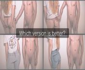 Which version is better for Growing dick from teen dressed undressed