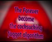 The Forever become a cocksucking faggot algorithm TAGGED TEAMED BY SHEMALES from joi sissy