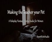 [M4F] Making the Teacher Your Pet - A Roleplay Fantasy - Erotic Audio for Women from sax school fag f