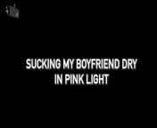 Sucking my boyfriend dry in pink light _ Nigonika Best Porn 2023 from xxxxx sec video dawnl